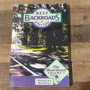 Best Backroads of Florida: The Heartland Vol. 1 by Douglas Waitley. Trade Pbk.